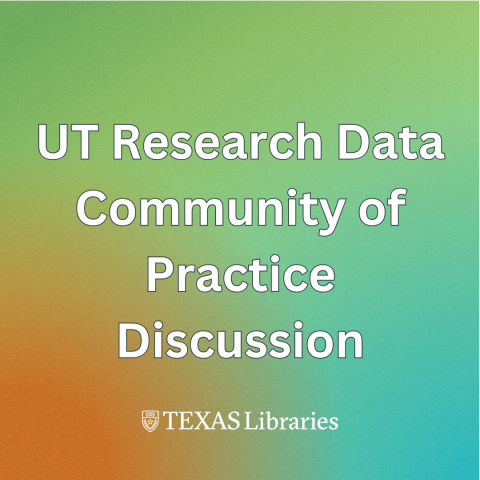 UT Research Data Community of Practice Discussion | University of Texas ...