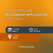 Graphic for a Scholars Lab Fellowship Application info session on Sept. 3, 12–1 p.m., held online, with Texas Libraries branding on a gold background.