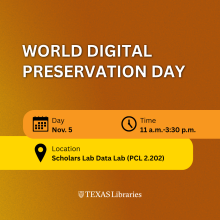 Graphic promoting World Digital Preservation Day. The design features an orange gradient background with large white text. Event details appear in orange and yellow banners: November 5, 11 a.m.–3:30 p.m., and Scholars Lab Data Lab (PCL 2.202). The Texas Libraries logo is displayed at the bottom.
