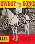 Image is of a record cover from the Historical Music Recordings Collection. It features Bing Crosby astride a horse.  Across the top are printed the words "Cowboy Songs."