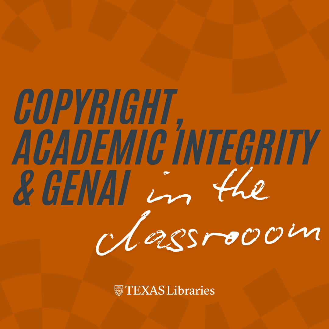 Copyright, Academic Integrity and GenAI in the Classroom