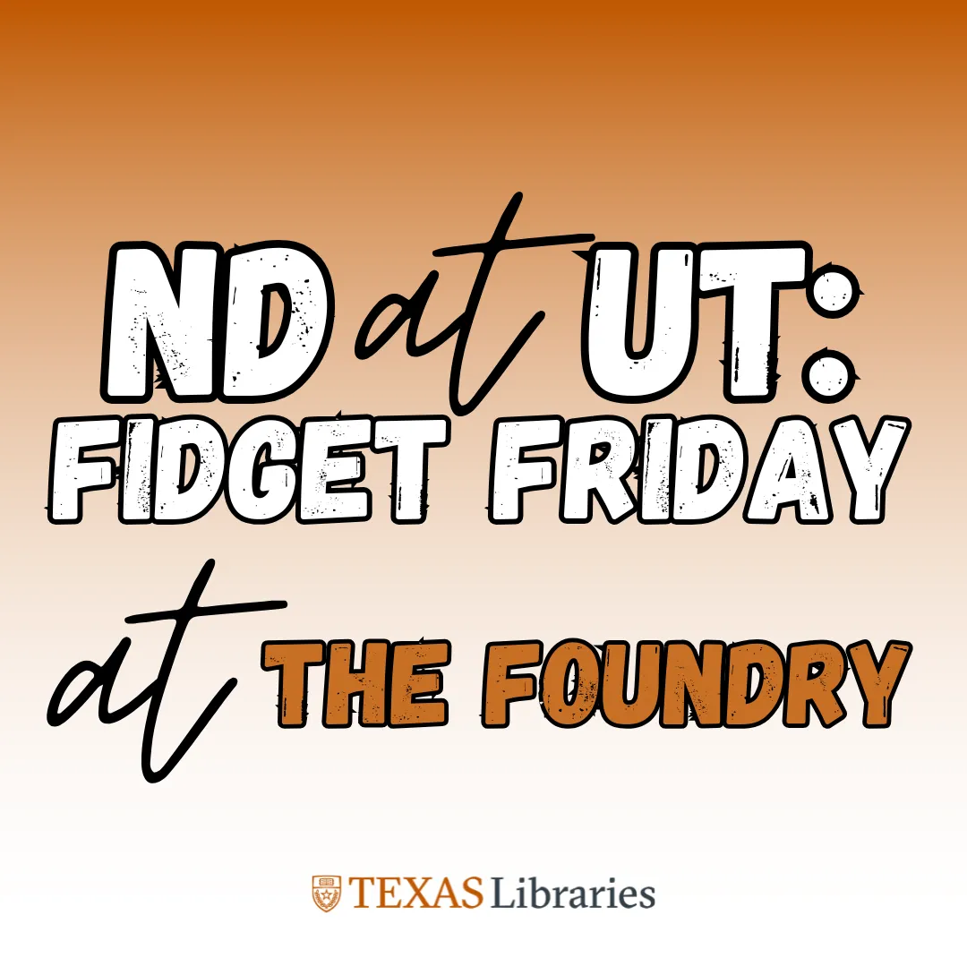 NDatUT Fidget Friday at The Foundry