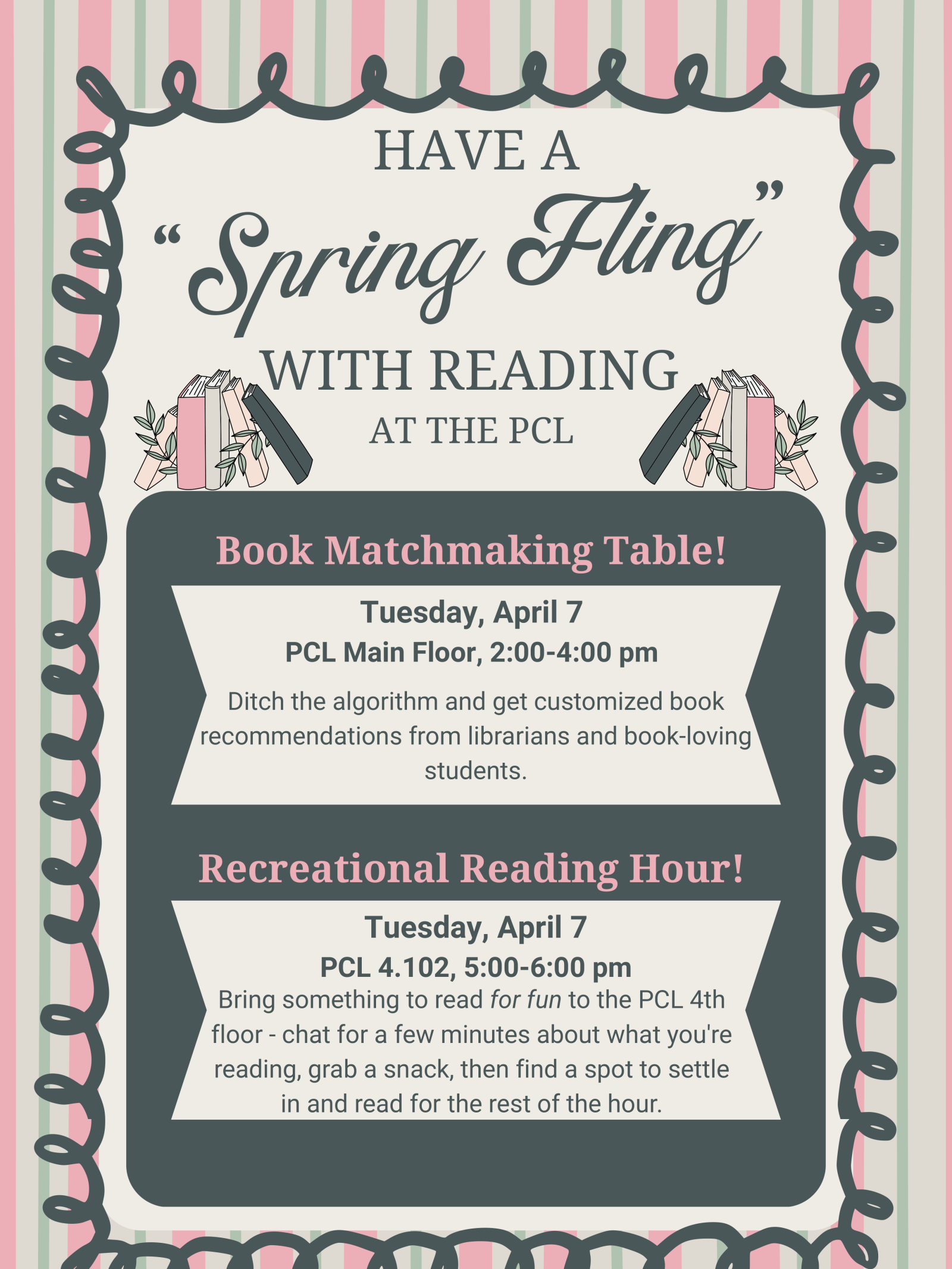 Flyer with pastel stripes and decorative border reading ‘Have a “Spring Fling” with Reading at the PCL.’ Details two events: Book Matchmaking Table on Tuesday, April 7, on the PCL main floor from 2:00–4:00 p.m., and Recreational Reading Hour on Tuesday, April 7, on the PCL 4th floor from 5:00–6:00 p.m.