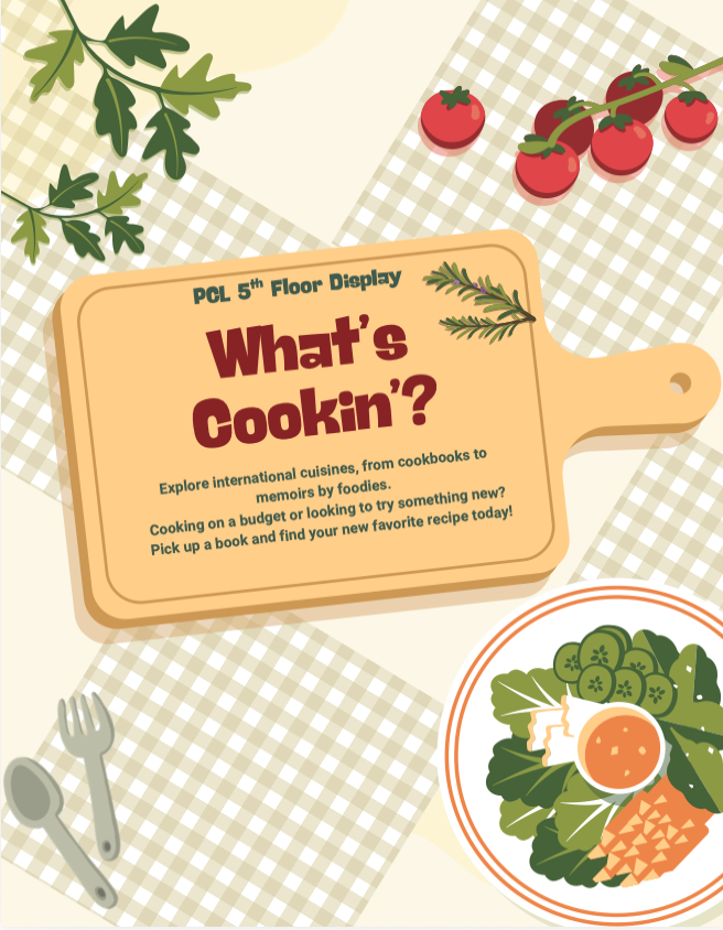 Vertical poster with a light, kitchen‑themed design featuring a cutting board on a checkered tablecloth. Text on the cutting board reads ‘What’s Cookin’?’ with ‘PCL 5th Floor Display’ above it. Smaller text invites viewers to explore international cuisines through cookbooks and foodie memoirs, including budget‑friendly cooking and new recipes. Illustrated food items include tomatoes, herbs, utensils, and a plated meal.
