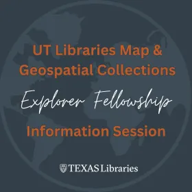 UTL Map and Geospatial Collections Explorer Fellowship Info Session Calendar