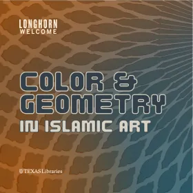 Longhorn Welcome 2025 - UTL Color & Geometry in Islamic Art