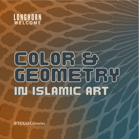 Longhorn Welcome 2025 - UTL Color & Geometry in Islamic Art