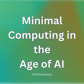Minimal Computing in the Age of AI