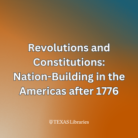Graphic for Revolutions and Constitutions: Nation-Building in the Americas after 1776