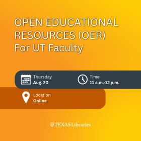 Promotional graphic for Texas Libraries’ “Open Educational Resources (OER) for UT Faculty” workshop. White text appears on a bright orange and yellow gradient background. Event details include Thursday, Aug. 20, from 11 a.m.–12 p.m., online, with calendar, clock, and location icons.