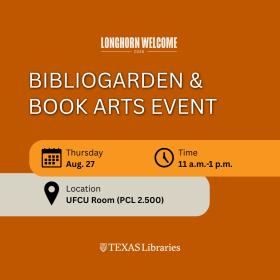 Promotional graphic for Longhorn Welcome 2026 on a burnt-orange background. Large white text reads “Bibliogarden & Book Arts Event.” Event details include: Thursday, August 27; 11 a.m.–1 p.m.; UFCU Room (PCL 2.500). Calendar, clock, and location icons accompany the information. The Texas Libraries logo is shown at the bottom.