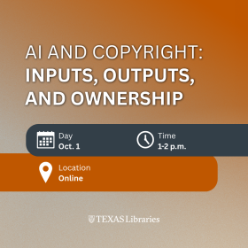 Graphic with a beige and orange gradient background featuring the title “AI and Copyright: Inputs, Outputs, and Ownership.” Event details list Oct. 1, 1–2 p.m., and Online as the location. Decorative calendar, clock, and location icons accompany the information. Texas Libraries logo appears at the bottom.