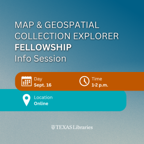 Graphic with a blue gradient background featuring the title “Map & Geospatial Collection Explorer Fellowship Info Session.” Event details list Sept. 16, 1–2 p.m., and Online as the location. Decorative calendar, clock, and location icons accompany the information. Texas Libraries logo appears at the bottom.