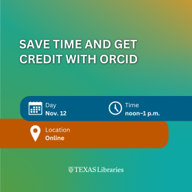 Promotional graphic for a Texas Libraries workshop titled “Save Time and Get Credit With ORCID.” The design features a teal-to-green gradient background with event details displayed in labeled boxes: Nov. 12, noon-1 p.m., and Online. White icons indicate the date, time, and virtual location. The Texas Libraries logo appears at the bottom of the graphic.