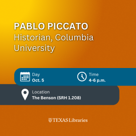 Promotional graphic for a Texas Libraries event featuring historian Pablo Piccato of Columbia University. The design has an orange gradient background with event details displayed in blue and gray banners. Text reads: “PABLO PICCATO, Historian, Columbia University.” Event information includes: “Day: Oct. 5,” “Time: 4-6 p.m.,” and “Location: The Benson (SRH 1.208).” With calendar, clock, and location icons. The Texas Libraries logo appears at the bottom.