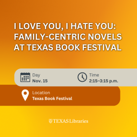Orange and yellow event graphic for “I Love You, I Hate You: Family-Centric Novels at Texas Book Festival,” Nov. 15, 2:15–3:15 p.m. at the Texas Book Festival. Texas Libraries logo appears at the bottom.