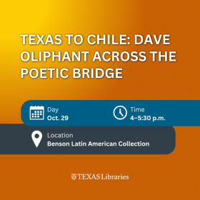 Promotional graphic for a Texas Libraries event titled “Texas to Chile: Dave Oliphant Across the Poetic Bridge.” The design features a yellow-to-orange gradient background with large white title text. Event details are displayed in blue and dark gray banners with calendar, clock, and location icons: Oct. 29, 4–5:30 p.m., at the Benson Latin American Collection. The Texas Libraries logo appears centered at the bottom of the graphic.